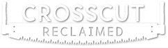 Crosscut Reclaimed